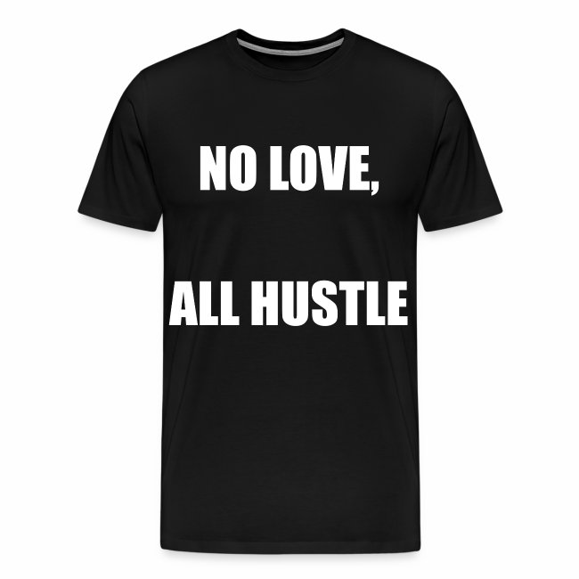 no love all hustlewhite print