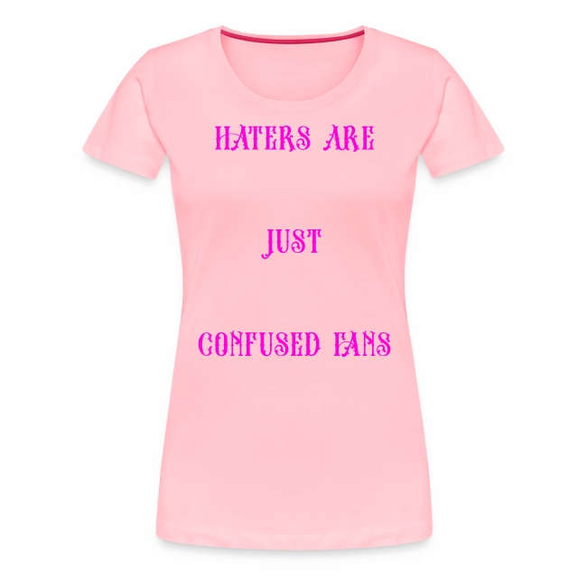 haters are just confused fanspink print